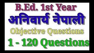 Compulsory Nepali  1120 Objective Questions BEd 1st Year Exam practice Question 2078 [upl. by Adnarrim]