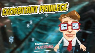 Exorbitant privilege 📈💲 ECONOMIC PUZZLES 💲📉 [upl. by Eirrol84]