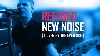 Refused  New Noise The Evidence Cover Version [upl. by Nenerb713]