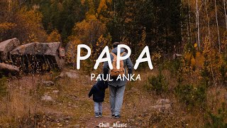 Papa  Paul Anka  Lyrics [upl. by Nerine]