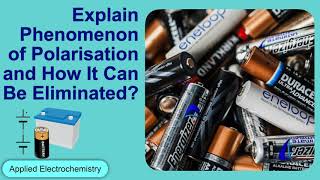 Explain phenomenon of polarisation and how it can be eliminate  Applied Electrochemistry  Physical [upl. by Morgana]