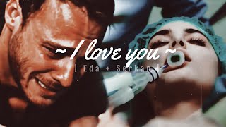 EdSer fanvid  I love you sen çal kapımı [upl. by Iva835]