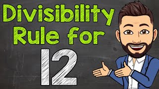 Divisibility Rule for 12  Math with Mr J [upl. by Hgielrahc]