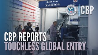 Global Entry  Quick Touchless Processing  CBP Reports [upl. by Eznyl]