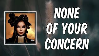 None Of Your Concern Lyrics  Jhené Aiko [upl. by Adas]