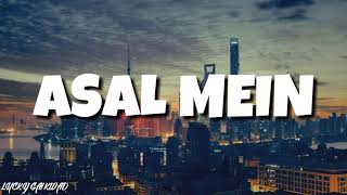 Asal Mein Lyrics  Darshan Raval  Indie Music Label  Latest Hit song 2020 [upl. by Dalohcin]