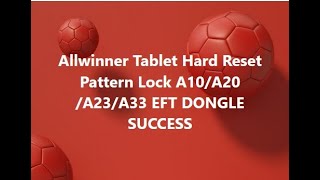 Allwinner Tablet Hard Reset Pattern Lock A10A20A23A33 EFT DONGLE SUCCESS [upl. by Anircam]