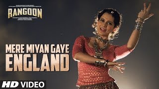 Mere Miyan Gaye England Video Song  Rangoon  Saif Ali Khan Kangana Ranaut Shahid Kapoor [upl. by Gregoor]