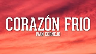 Ivan Cornejo  Corazón Frío LetraLyrics [upl. by Nnyluqcaj]