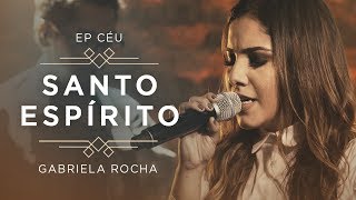 GABRIELA ROCHA  SANTO ESPÍRITO VEM CLIPE OFICIAL  EP CÉU [upl. by Anirak]