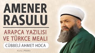 Amenerrasulu anlamı dinle Cübbeli Ahmet Hoca Amenerrasulu arapça yazılışı okunuşu ve meali [upl. by Leaffar]