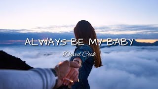 Always Be My Baby  David Cook Lyrics [upl. by Ruomyes165]