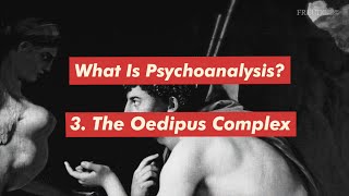 What is Psychoanalysis Part 3 The Oedipus Complex [upl. by Anaiek]