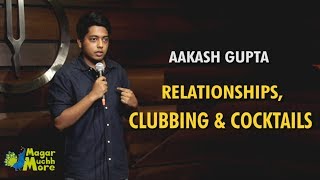 Relationships Clubbing amp Cocktails  StandUp Comedy by Aakash Gupta [upl. by Argus]