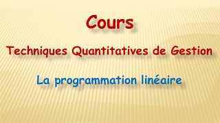 Techniques Quantitatives de Gestion  la programmation linéaire partie 1 [upl. by Ardeahp212]