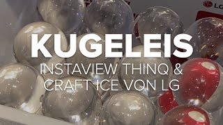 LG InstaView ThinQ und Craft Ice Kühlschrank macht Eiskugeln [upl. by Zitah]