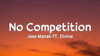 No Competition lyrics  Jass Manak FT Divine  No Competition Album [upl. by Gilson]