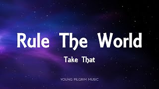 Take That  Rule The World Lyrics [upl. by Sanborn]