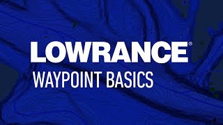 Lowrance  Waypoint Basics [upl. by Siladnerb]