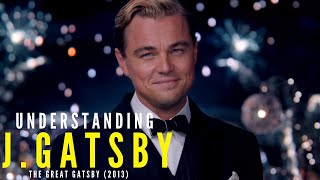 Understanding J Gatsby  The Great Gatsby 2013  Character Analysis [upl. by Anigal]