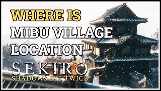 Mibu Village Location Sekiro [upl. by Lerej626]