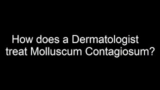 How does a Dermatologist treat Molluscum contagiosum [upl. by Atekan]