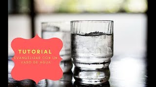 Evangelizar con un vaso de agua  Tutorial [upl. by Ahsinuq]