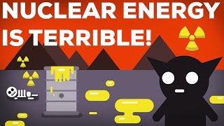 3 Reasons Why Nuclear Energy Is Terrible 23 [upl. by Selinda]