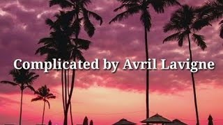 Complicated by Avril LavigneLYRICS [upl. by Clayberg853]