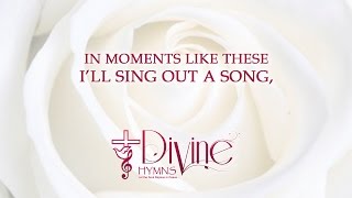 In Moments Like These  Divine Hymns  Lyrics Video [upl. by Hgielhsa351]