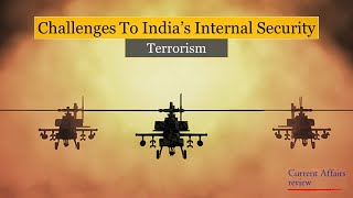 CHALLENGES TO INDIA’S INTERNAL SECURITY TERRORISM CURRENT AFFAIRS REVIEW [upl. by Morgan132]