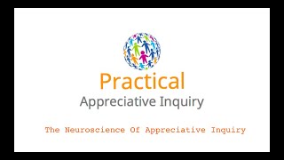 The Neuroscience of Appreciative Inquiry [upl. by Ulrikaumeko]