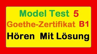 5 Goethe Zertifikat B1  Model Test 5  Hören B1  Hören mit Lösungen deutsch [upl. by Ailicec410]