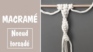 DIY  NOEUD MACRAME  NOEUD TORSADE [upl. by Nauqaj]