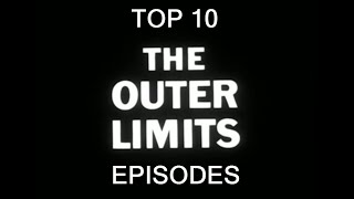 My Top 10 Favorite Episodes Of The Outer Limits [upl. by Dyke735]