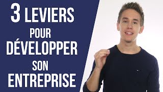 3 leviers pour DÉVELOPPER son entreprise   Comment développer son entreprise [upl. by Lona911]