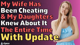 I Just Found Out My Wife Cheated amp My Daughters Knew The Whole Time Reddit Relationships [upl. by Anitac]