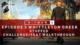 HITMAN 2  Whittleton Creek  Stuffed  ChallengeFeat  Walkthrough [upl. by Ress294]