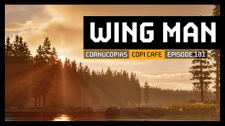 Wingman  COPICafe 101  Cornucopias [upl. by Frayda]