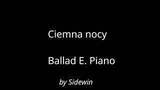 Ciemna nocy Ballad E Piano [upl. by Sllew]