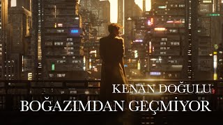 Kenan Doğulu  Boğazımdan Geçmiyor Official Video VayBe [upl. by Tonnie]