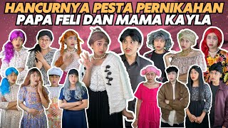 HANCURNYA PESTA PERNIKAHAN PAPA FELI DAN MAMA KAYLA [upl. by Ketti]