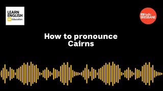 How to pronounce Cairns [upl. by Bobine859]