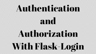 Authentication and Authorization With FlaskLogin [upl. by Htrowslle]