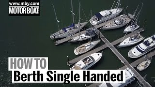 How To Berth Single Handed  Motor Boat amp Yachting [upl. by Cesya]