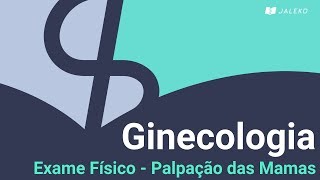 Ginecologia Exame Físico  Palpação das Mamas [upl. by Inad991]