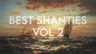 The best sea shanties  Compilation 2 [upl. by Hceicjow713]