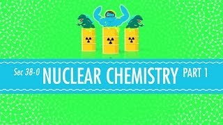 Nuclear Chemistry Crash Course Chemistry 38 [upl. by Winshell611]