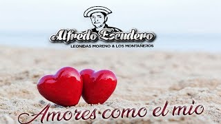 AMORES COMO EL MIOALFREDO ESCUDERO [upl. by Aeslek659]