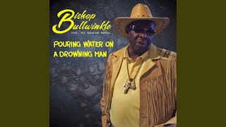 Pouring Water On A Drowning Man [upl. by Mireille]